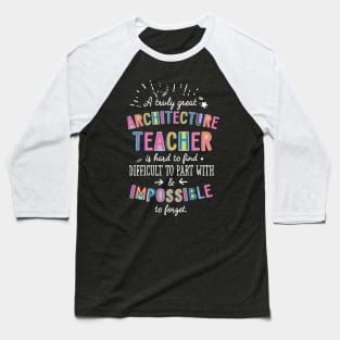 A truly Great Architecture Teacher Gift - Impossible to forget Baseball T-Shirt